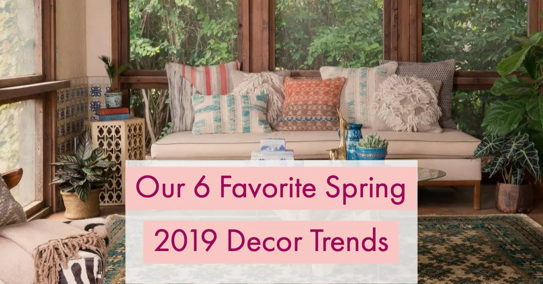 Our 6 Favorite Spring 2019 Decor Trends