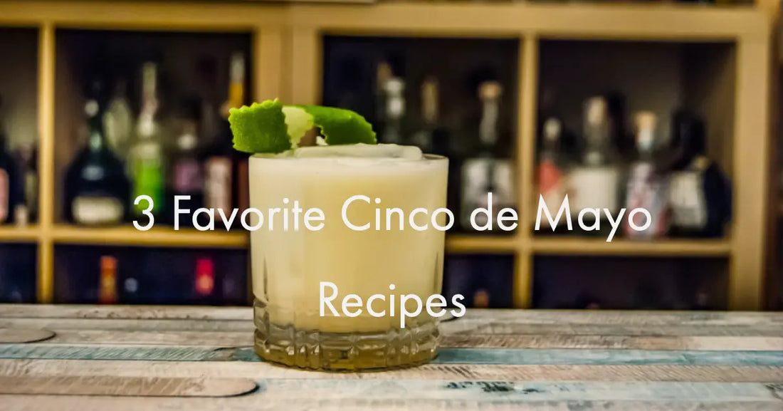 3 Favorite Cinco de Mayo Recipes