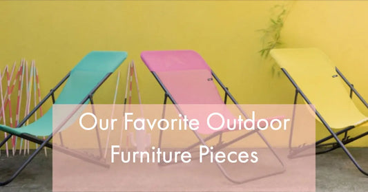 Our Favorite Outdoor Furniture Pieces