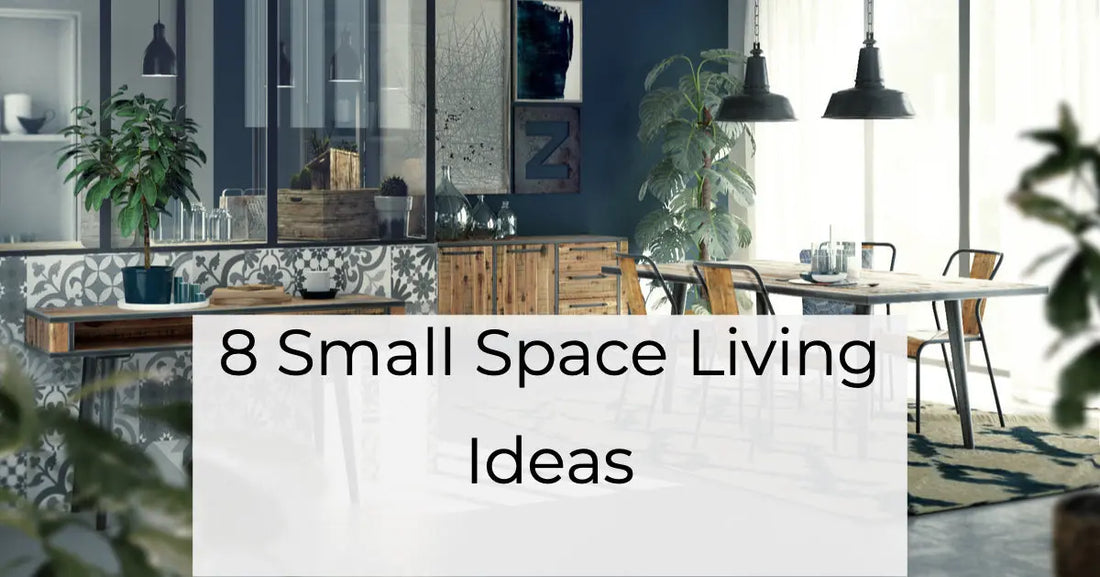 8 Small Space Living Ideas