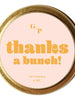 Thanks A Bunch Just Because 4 oz. Candle Tin, [product_price]- Greenhouse Home