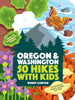 50 Hikes with Kids Oregon and Washington Chronicle Books