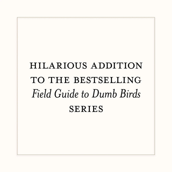 Dumb Birds Field Guide to the Worst Birds Ever Chronicle Books