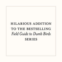 Dumb Birds Field Guide to the Worst Birds Ever Chronicle Books