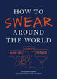 How to Swear Around the World Chronicle Books