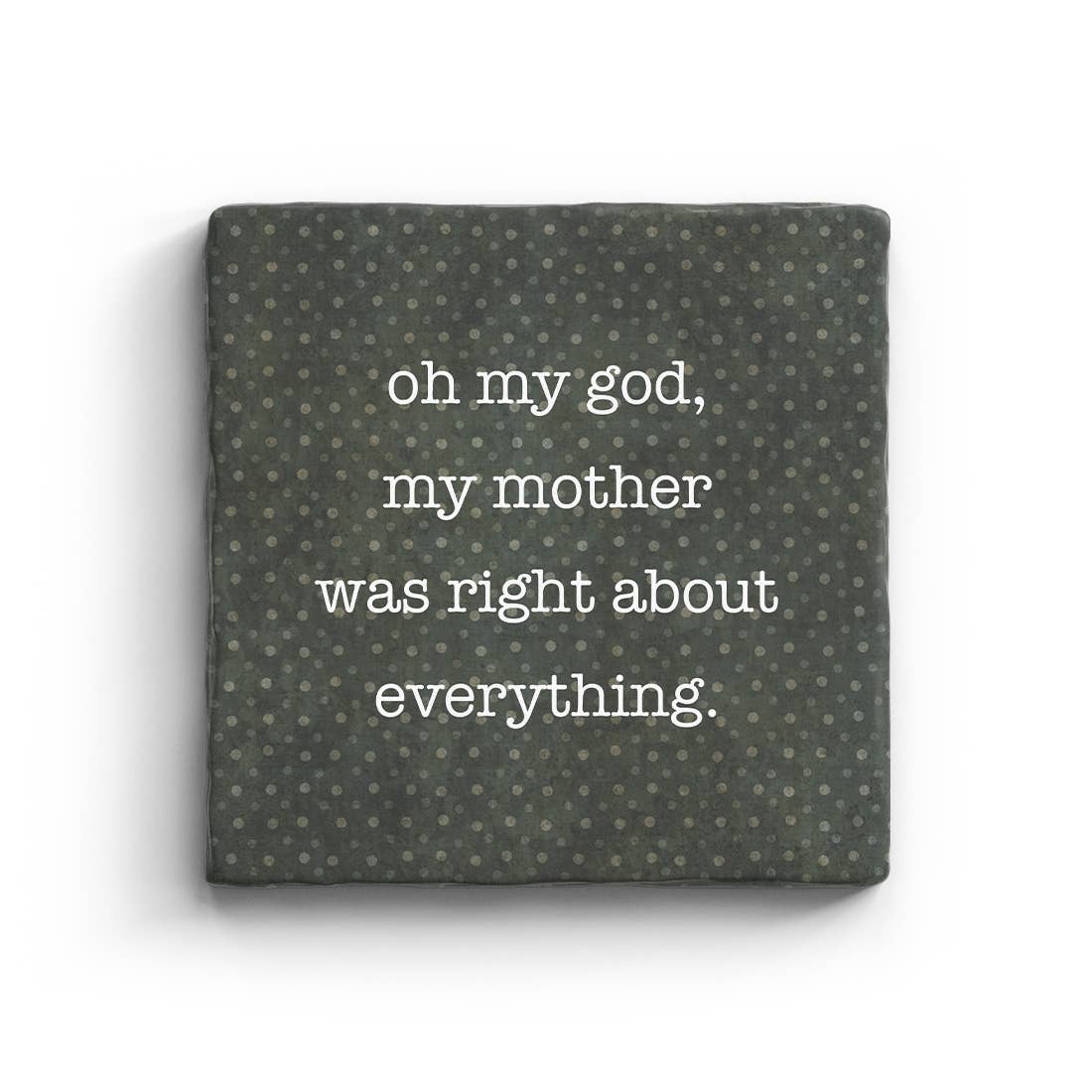 Mother Was Right - Marble Coaster Paisley & Parsley
