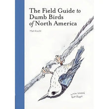 The Field Guide to Dumb Birds of North America Chronicle Books