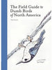 The Field Guide to Dumb Birds of North America Chronicle Books