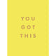 You Got This: Uplifting Quotes and Affirmations Faire