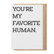 Favorite Human – Greeting Card