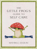 The Little Frog's Guide to Self-Care Chronicle Books